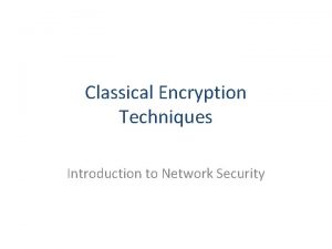 Classical encryption techniques in network security