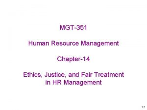 MGT351 Human Resource Management Chapter14 Ethics Justice and