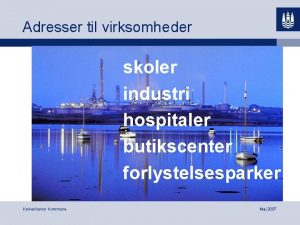 Adresser til virksomheder skoler industri hospitaler butikscenter forlystelsesparker