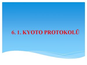 6 1 KYOTO PROTOKOL Kyoto Protokol kresel snma