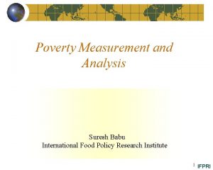 Poverty Measurement and Analysis Suresh Babu International Food