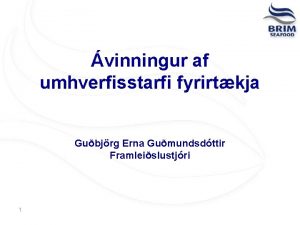 vinningur af umhverfisstarfi fyrirtkja Gubjrg Erna Gumundsdttir Framleislustjri