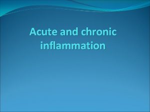 Acute and chronic inflammation Inflammation what is it