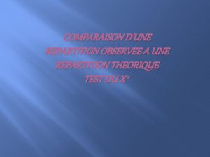 COMPARAISON DUNE REPARTITION OBSERVEE A UNE REPARTITION THEORIQUE