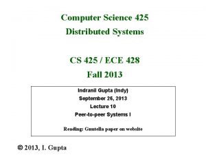 Computer Science 425 Distributed Systems CS 425 ECE