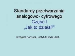 Standardy przetwarzania analogowo cyfrowego Cz I Jak to