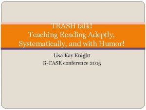 TRASH talk Teaching Reading Adeptly Systematically and with