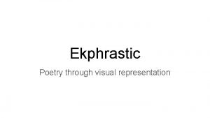 Ekphrastic Poetry through visual representation An ekphrastic poem