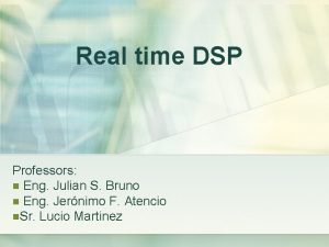 Real time DSP Professors n Eng Julian S