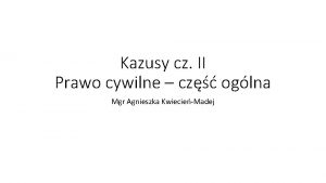 Kazusy cz II Prawo cywilne cz oglna Mgr