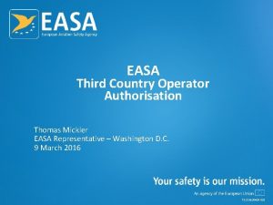 EASA Third Country Operator Authorisation Thomas Mickler EASA