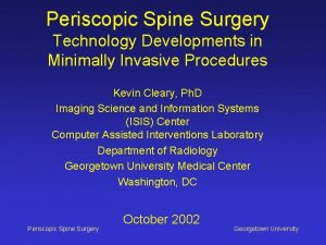 Periscopic Spine Surgery Technology Developments in Minimally Invasive