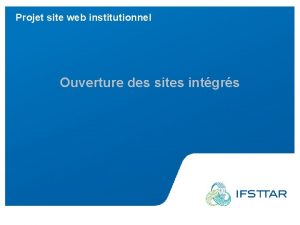 Projet site web institutionnel Ouverture des sites intgrs