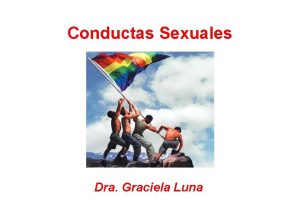 Conductas Sexuales Dra Graciela Luna Orientacin Sexual Atraccin