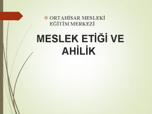 ORTAHSAR MESLEK ETM MERKEZ MESLEK ET VE AHLK