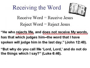 Receiving the Word Receive Word Receive Jesus Reject