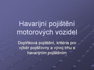 Havarijn pojitn motorovch vozidel Doplkov pojitn kritria pro