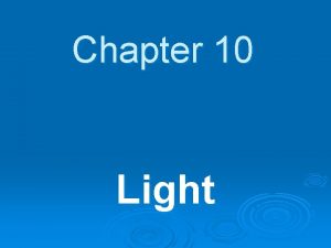 Chapter 10 Light Reflection Mirrors When light strikes