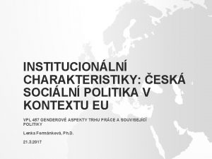INSTITUCIONLN CHARAKTERISTIKY ESK SOCILN POLITIKA V KONTEXTU EU