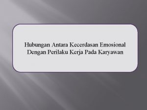 Hubungan Antara Kecerdasan Emosional Dengan Perilaku Kerja Pada