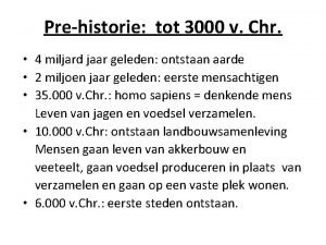 Prehistorie tot 3000 v Chr 4 miljard jaar