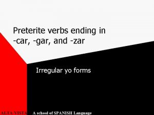 Preterite verbs ending in car gar and zar