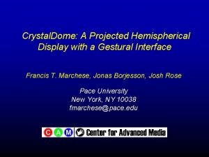 Crystal Dome A Projected Hemispherical Display with a