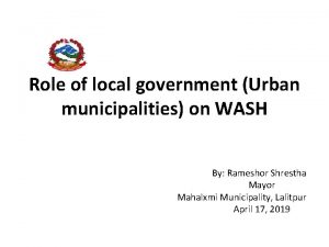 Role of local government Urban municipalities on WASH