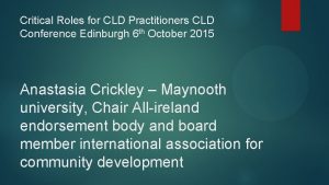 Critical Roles for CLD Practitioners CLD Conference Edinburgh