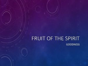 FRUIT OF THE SPIRIT GOODNESS WHAT IS GOODNESS