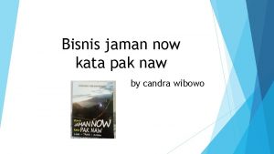 Bisnis jaman now kata pak naw by candra