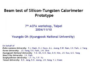 Beam test of SiliconTungsten Calorimeter Prototype 7 th