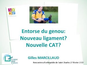 Entorse du genou Nouveau ligament Nouvelle CAT Gilles