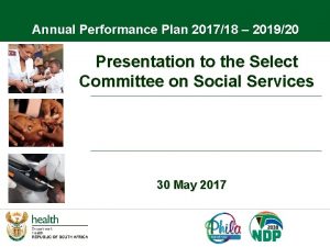 Annual Performance Plan 201718 201920 Presentation to the