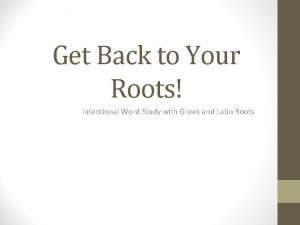Get Back to Your Roots Intentional Word Study
