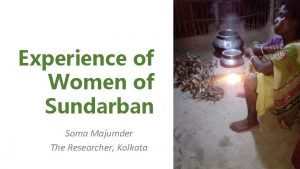 Experience of Women of Sundarban Soma Majumder The