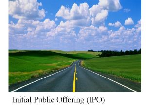 Initial Public Offering IPO Initial Public Offering IPO