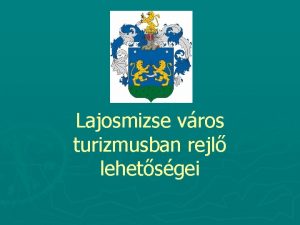 Lajosmizse vros turizmusban rejl lehetsgei Lajosmizse trtnete sDuna