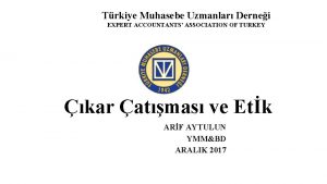 Trkiye Muhasebe Uzmanlar Dernei EXPERT ACCOUNTANTS ASSOCIATION OF