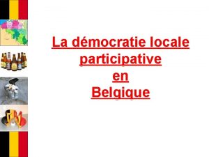 La dmocratie locale participative en Belgique Le pouvoir