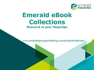 Emerald e Book Collections Research at your Fingertips