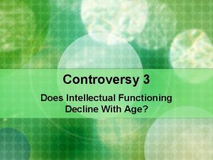 Controversy 3 Does Intellectual Functioning Decline With Age