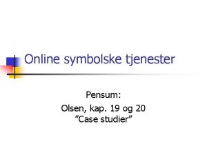 Online symbolske tjenester Pensum Olsen kap 19 og