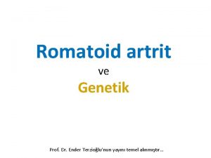 Romatoid artrit ve Genetik Prof Dr Ender Terziolunun