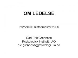OM LEDELSE PSY 2400 Hstsemester 2005 Carl Erik