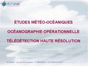 TUDES MTOOCANIQUES OCANOGRAPHIE OPRATIONNELLE TLDTECTION HAUTE RSOLUTION ACTIMAR