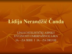 Lidija Nerandi anda LINGVOSTILISTIKI ASPEKT DVOJNOSTI OMERPAINOG LIKA