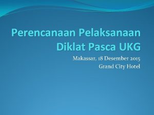 Perencanaan Pelaksanaan Diklat Pasca UKG Makassar 18 Desember