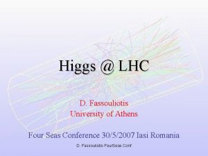 Higgs LHC D Fassouliotis University of Athens Four