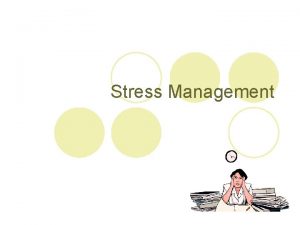 Stress Management What is stress l Stress is